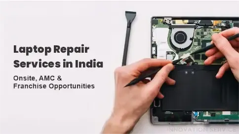 Laptop Repair Services in India – Onsite, AMC & Franchise Opportunities