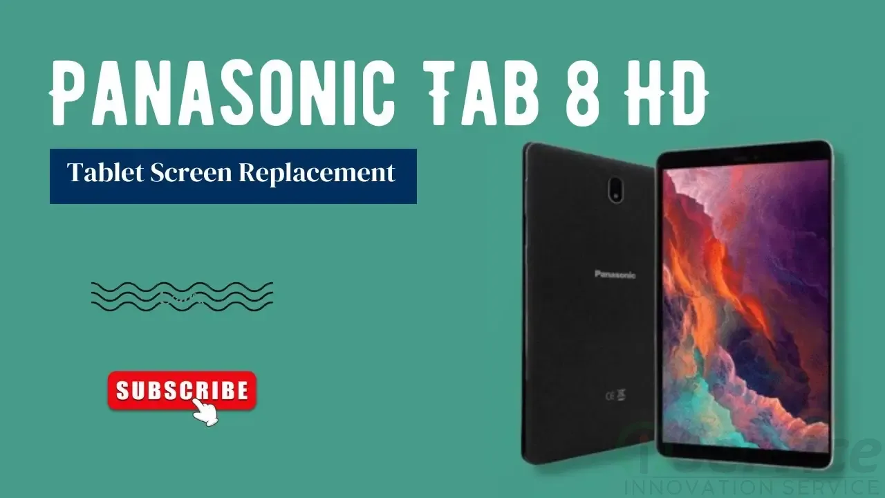 Process of Panasonic Tab 8 HD Tablet Screen Replacement